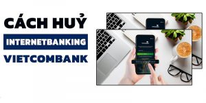 cach-huy-internet-banking-vietcombank