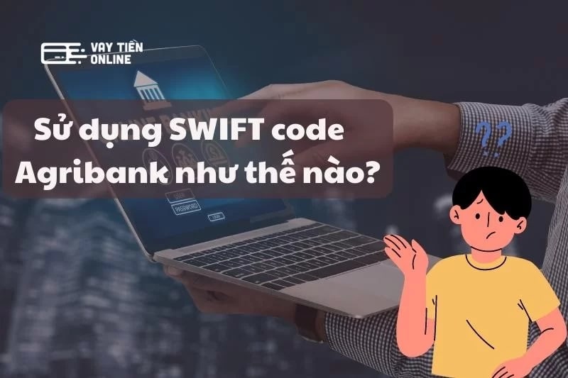 Cach su dung SWIFT code Agribank