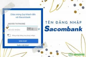 Tên đăng nhập Sacombank là gì? Quên tên đăng nhập Sacombank và cách lấy lại