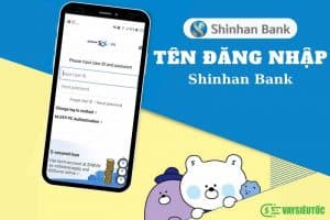 Tên đăng nhập Shinhan Bank là gì? Quên tên đăng nhập Shinhanbank phải làm sao?