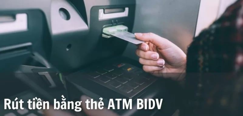 Cach rut tien ATM BIDV bang the ATM
