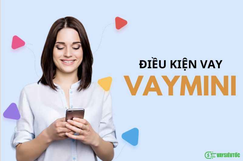 Điều kiện vay tiền với Vaymini 