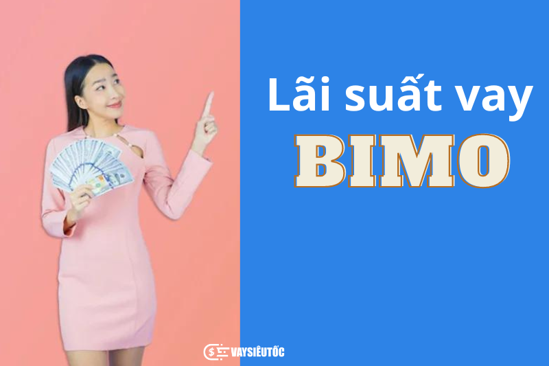 Lãi suất vay tiền tại Bimo