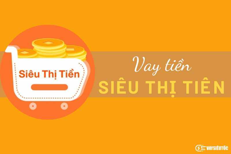 Vay tiền Siêu Thị Tiền