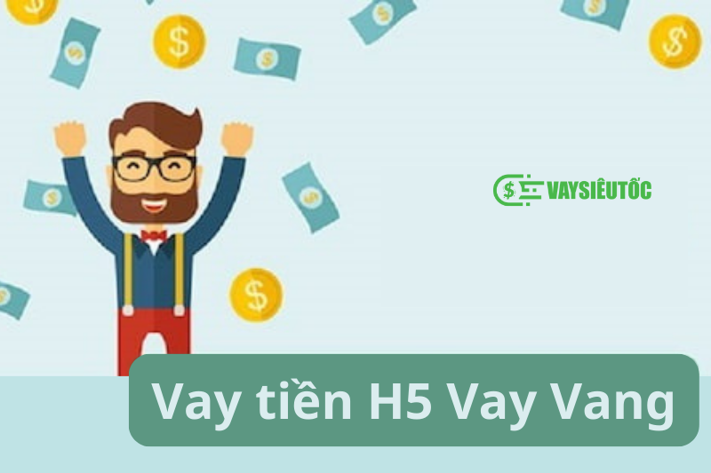 Vay tiền H5 Vay Vang