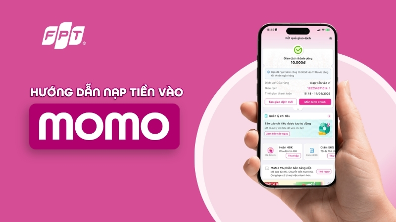 Cách nạp tiền vào MoMo đơn giản, nhanh nhất hiện nay