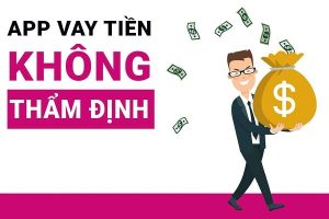 Top 5 vay tiền không thẩm định người thân chỉ cần CMND uy tín
