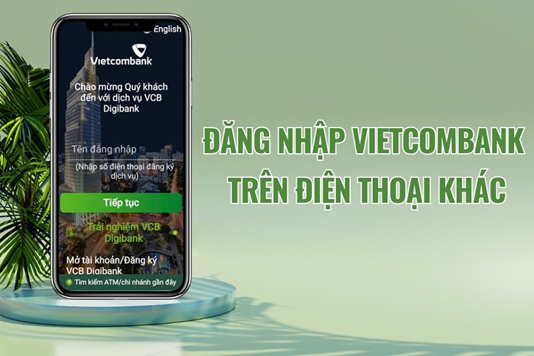 Cách đăng nhập Vietcombank trên điện thoại khác có được không?