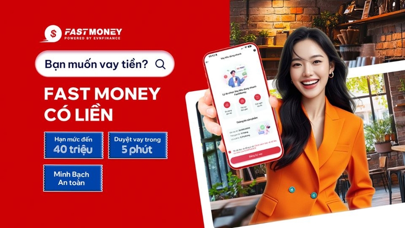 FastMoney Là Gì? Hướng Dẫn Cách Vay Tiền FastMoney