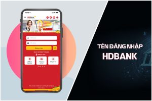 Tên đăng nhập HDBank là gì? Cách lấy lại tên đăng nhập HDBank khi quên