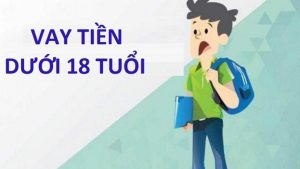 Vay tiền dưới 18 tuổi chỉ cần CMND/CCCD, xét duyệt nhanh