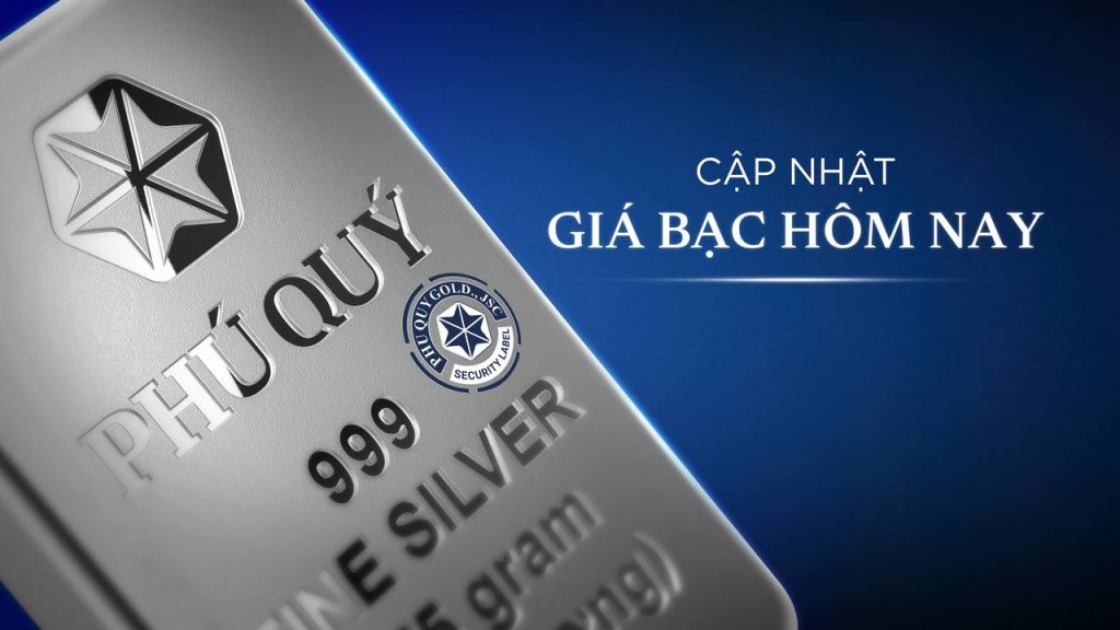 Giá Bạc Hôm Nay | Bạc Miếng, Bạc Thỏi Phú Quý – Cập nhật Liên Tục