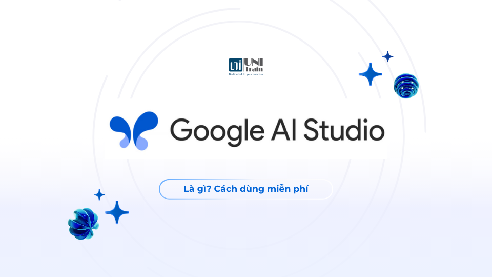 Google AI Studio là gì? Cách dùng miễn phí để thử Gemini AI 2026