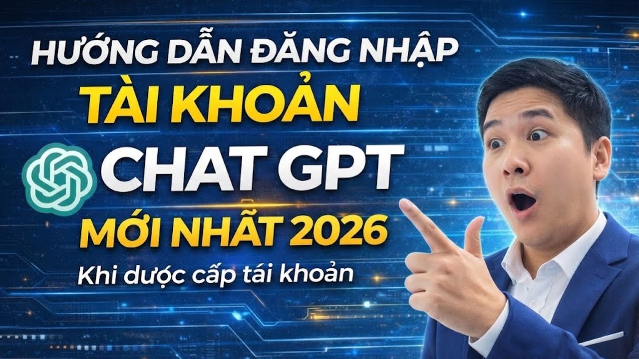 Hướng Dẫn Đăng Nhập Tài Khoản ChatGPT Mới Nhất 2026 – Dành Cho Người Mới  Khi Được Cấp Tài Khoản...!