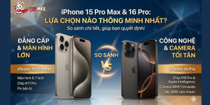 So sánh iPhone 15 Pro Max và iPhone 16 Pro: Đâu là lựa chọn thông minh Năm 2026? - Topmax Store