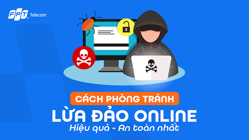 TOP 8 cách phòng tránh lừa đảo online hiệu quả - an toàn nhất