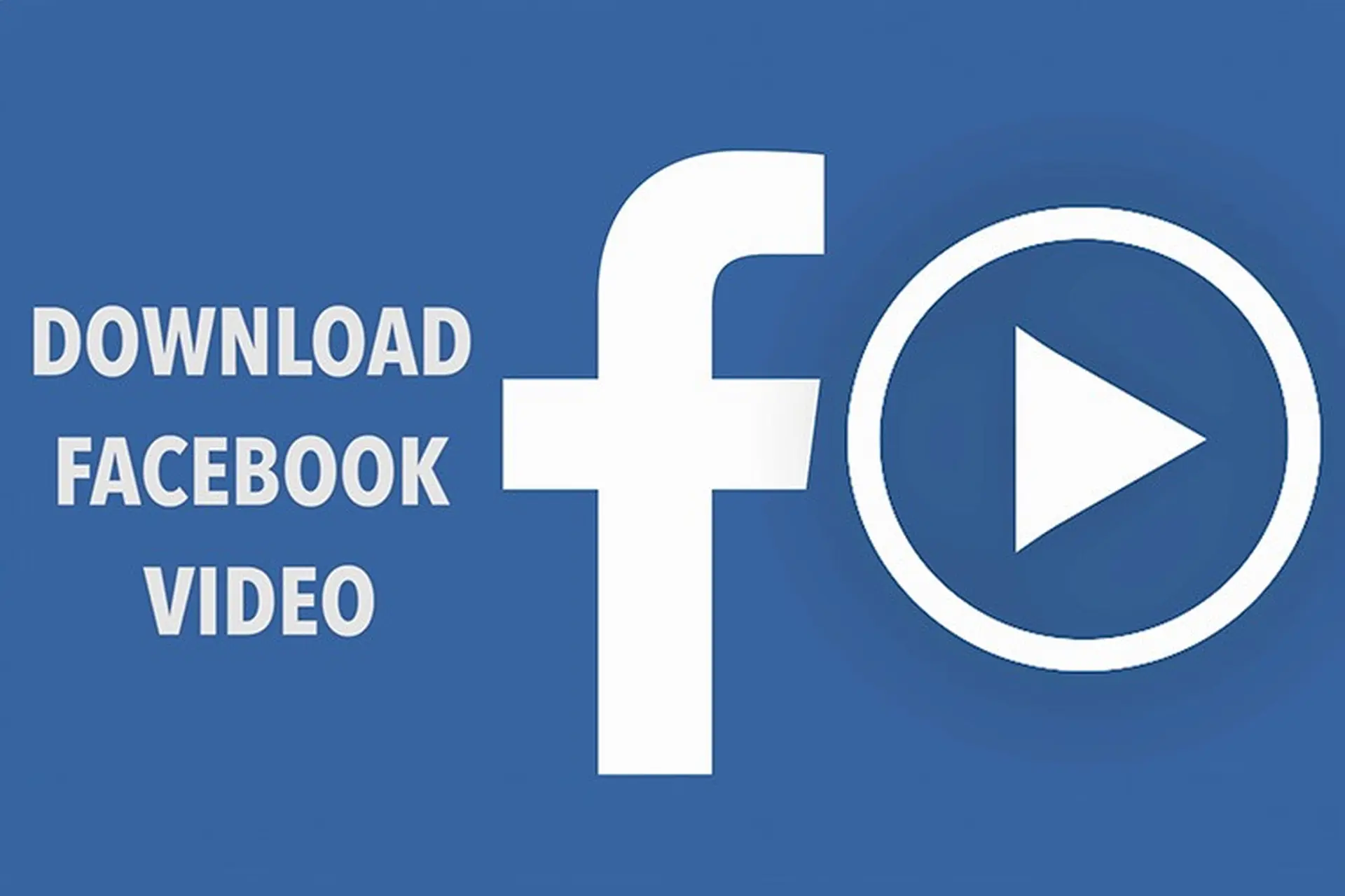 7 cách tải video Facebook miễn phí về máy tính, điện thoại nhanh