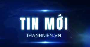 Tin tức 24h mới nhất, tin nhanh, tin nóng hàng ngày | Báo Thanh Niên