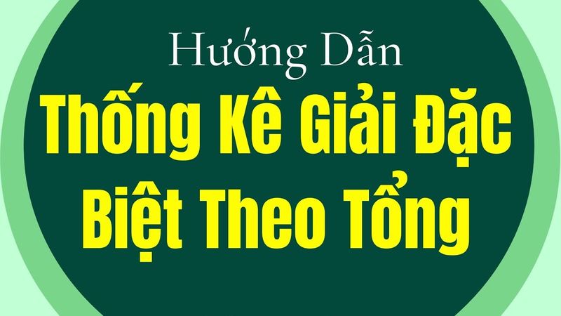 Kết Quả Xổ Số 360 Các Cách Thống Kê Giải Đặc Biệt Theo Tổng Bạn Chưa Biết  Bạn đang muốn tìm hiểu khái niệm về thống kê giải đặc biệt theo tổng