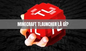 Minecraft Tlauncher là gì? Cách tải và cài đặt chi tiết 2026