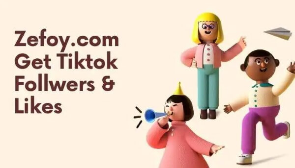 Zefoy là gì? Tìm hiểu công cụ tăng tương tác TikTok và những điều cần biết
